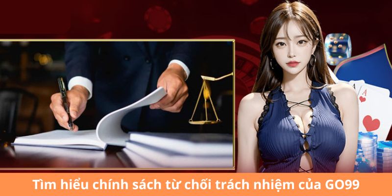 Tìm hiểu chính sách từ chối trách nhiệm của GO99